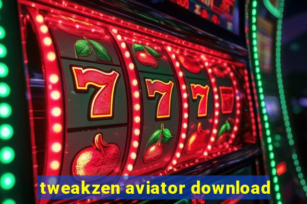 tweakzen aviator download